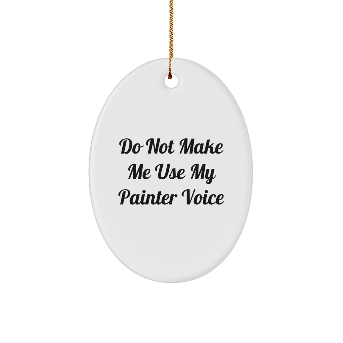 Christmas Gift for Her Painter Christmas Ornament - Do Not Make Me Use - Image 1