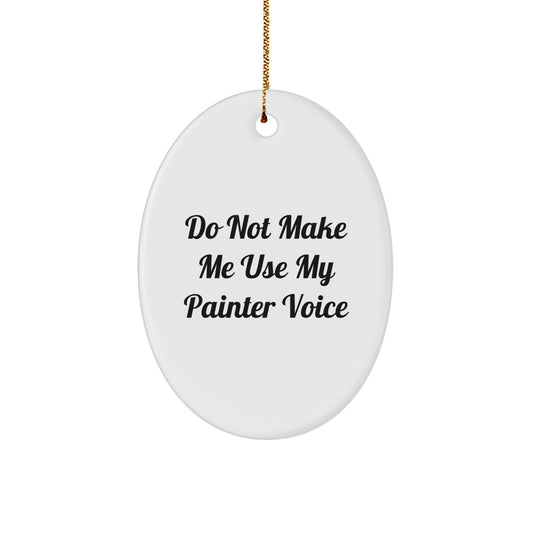 Christmas Gift for Her Painter Christmas Ornament - Do Not Make Me Use - Image 1