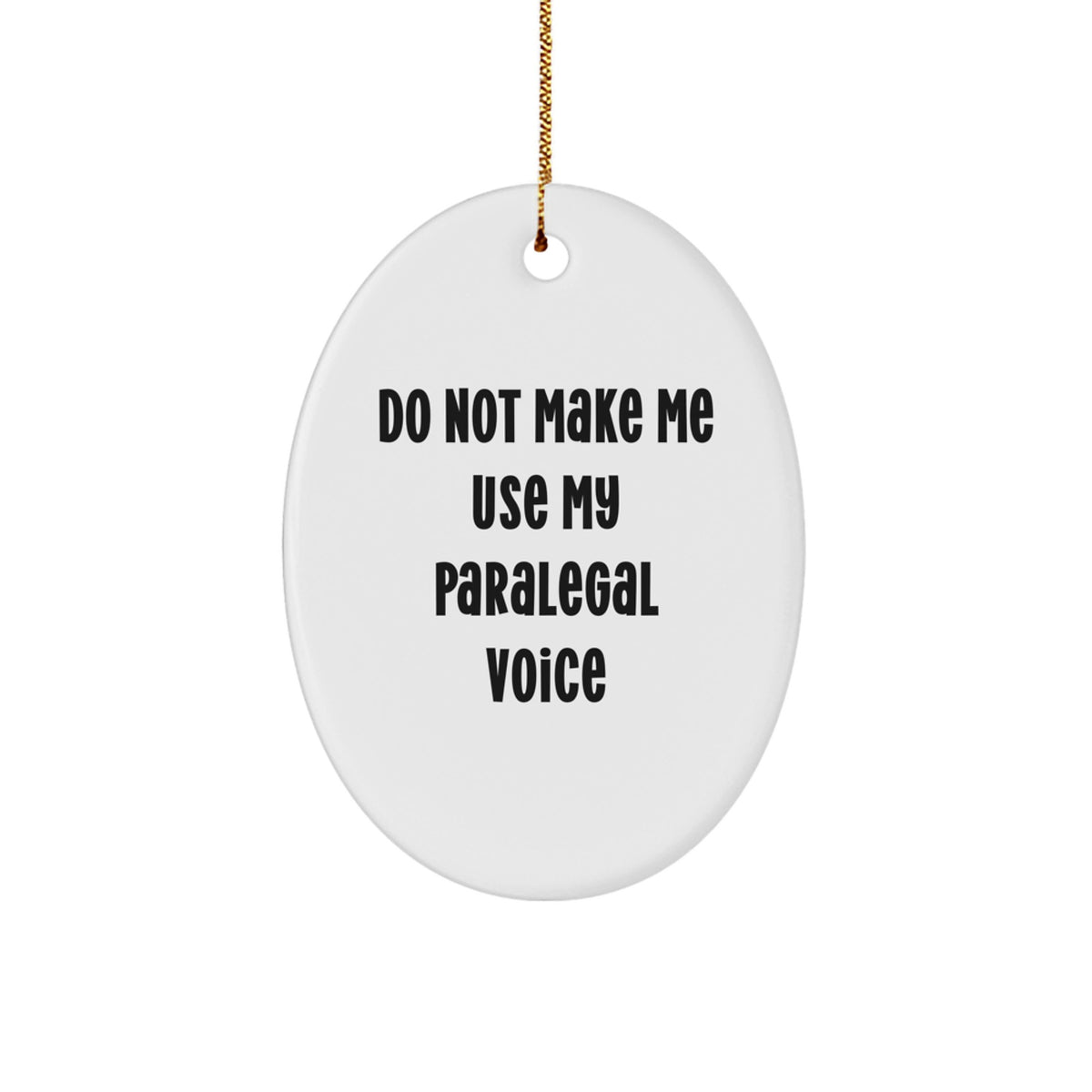 Christmas Gift Paralegal Christmas Ornament - Do Not Make Me Use Present - Image 1