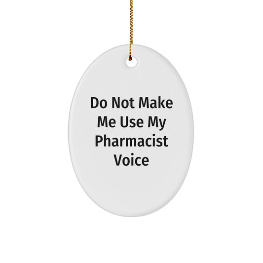 Favorite Pharmacist Christmas Ornament Gift - Do Not Make Me Use My - Image 1