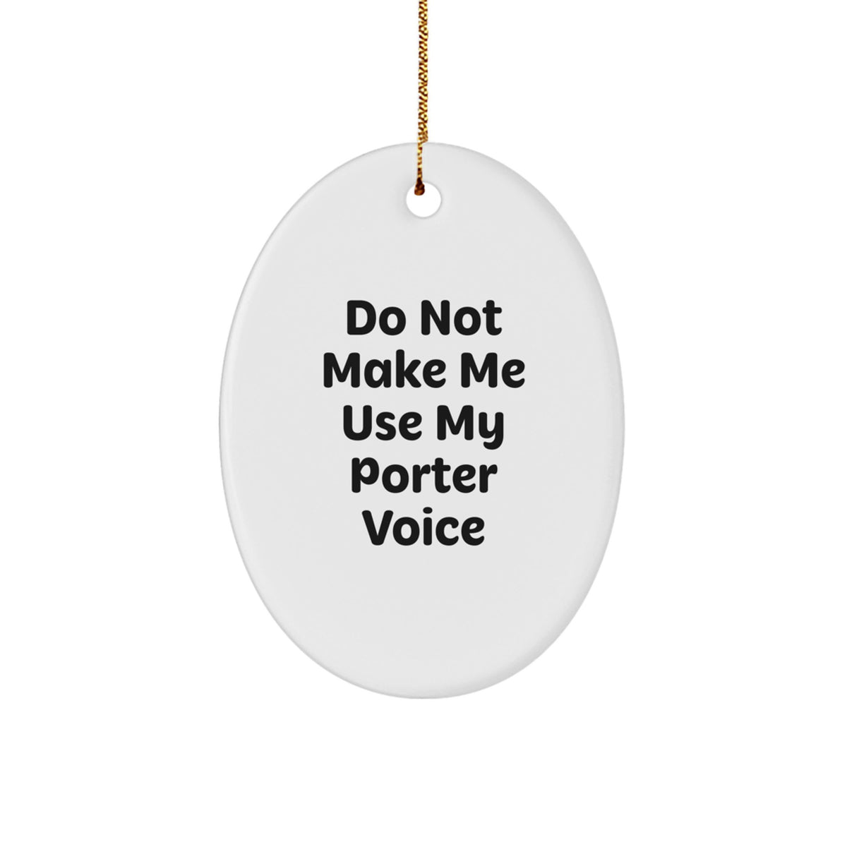 Family Christmas Ornament Gift Do Not Make Me Use My Porter Voice - Image 1