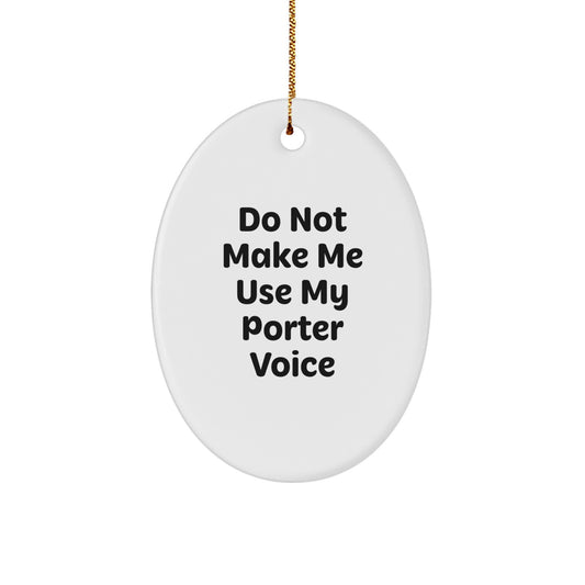Family Christmas Ornament Gift Do Not Make Me Use My Porter Voice - Image 1
