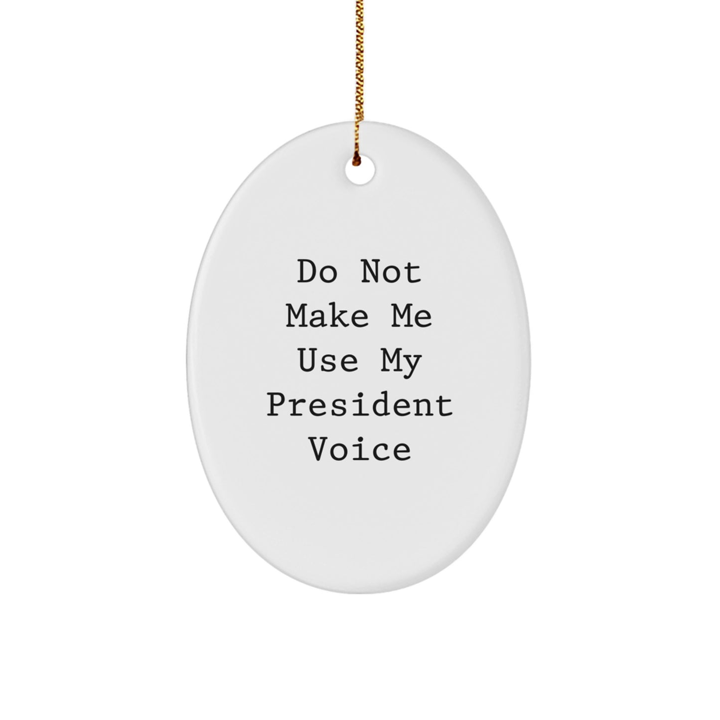 Witty President Oval Ornament Novelty for Friends Christmas Gift - Image 1