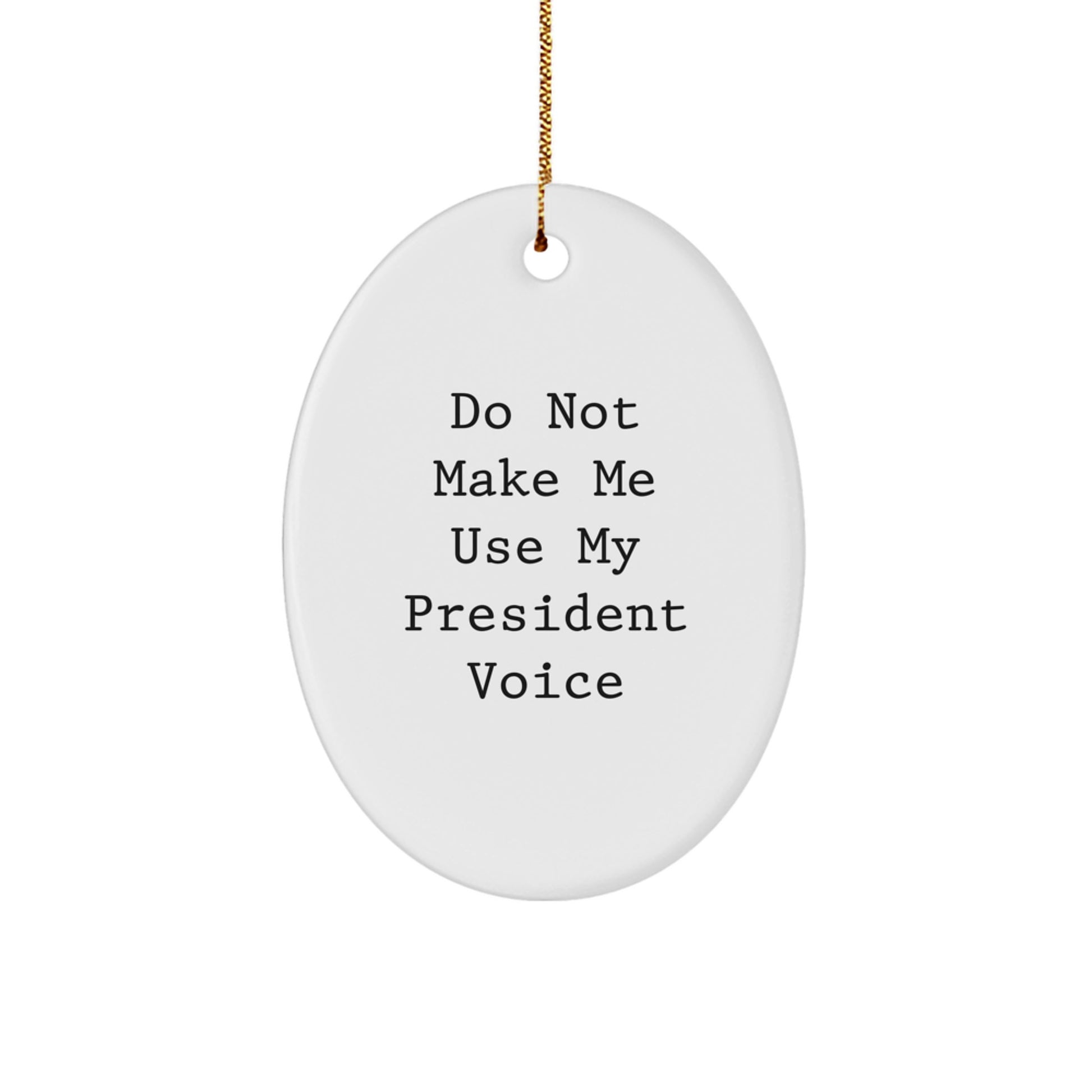 Witty President Oval Ornament Novelty for Friends Christmas Gift - Image 1