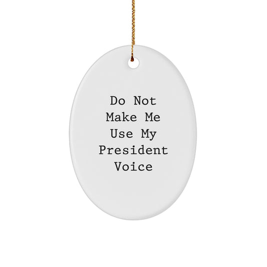 Witty President Oval Ornament Novelty for Friends Christmas Gift - Image 1