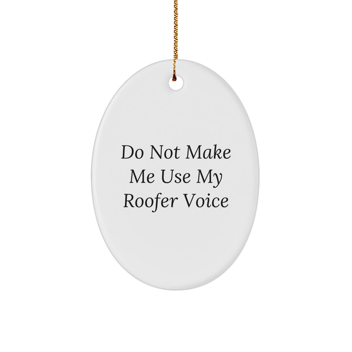 Favorite Roofer Christmas Ornament Gift Do Not Make Me Use My Roofer - Image 1