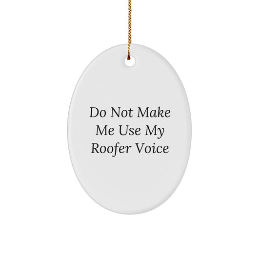 Favorite Roofer Christmas Ornament Gift Do Not Make Me Use My Roofer - Image 1