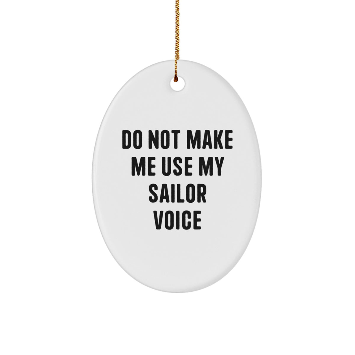 Christmas Ornament Gift for Her Do Not Make Me Use My Sailor Voice - Image 1