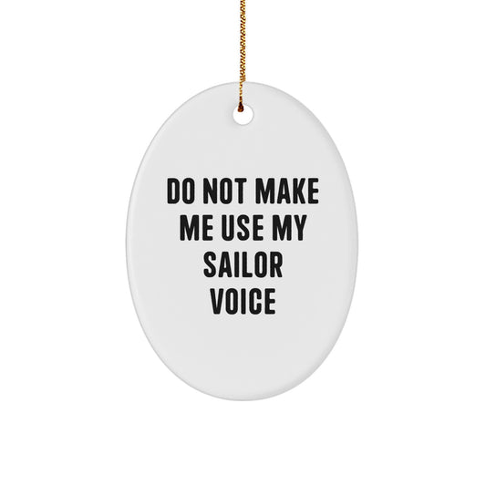 Christmas Ornament Gift for Her Do Not Make Me Use My Sailor Voice - Image 1