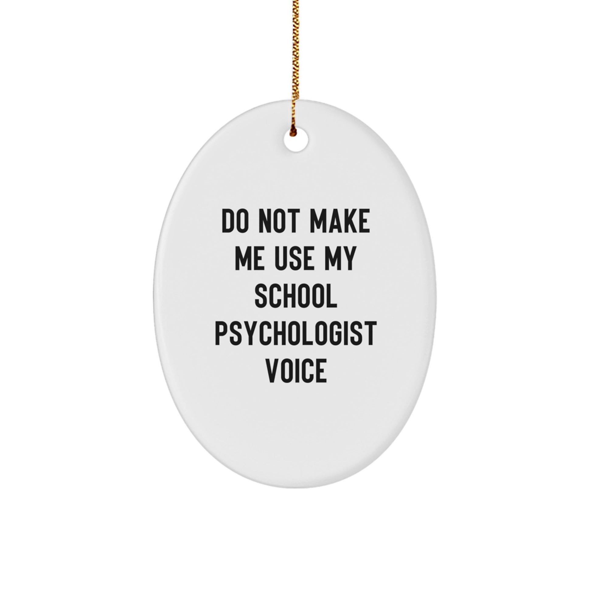 Funny School Psychologist Gifts for Him Her Oval Ornament - Do Not Make Me Use My School Psychologist Voice - Christmas Unique Gifts from Friends Family Coworkers - Image 1