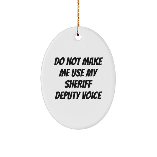 Sheriff Deputy Humorous Novelty Oval Ornament for Friends Christmas Gift - Image 1