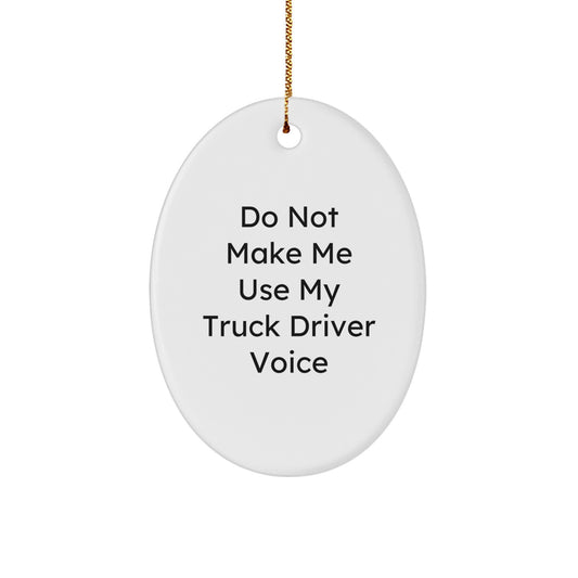 Gifts from Family for Christmas Truck Driver Humor Oval Ornament, Funny Truck Driver Gifts for Men, Oval Shaped MDF with Sublimation Printing, White Color, Gold Cord Included - Image 1