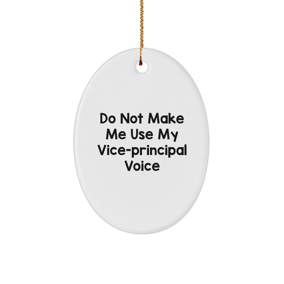 Funny Vice-principal Gifts for Men, Women, Family, or Friends - Oval Ornament with Inspirational Quote 'Do Not Make Me Use My Vice-principal Voice' - Image 1