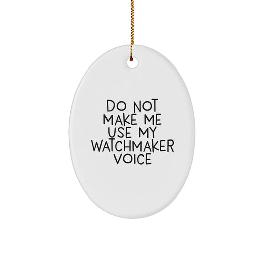 Sarcastic Watchmaker Christmas Ornament Gift for Friends - Novelty - Image 1