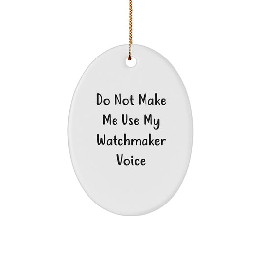 Christmas Ornament Gift for Coworkers - Watchmaker Idea, Sarcastic Tone - Image 1
