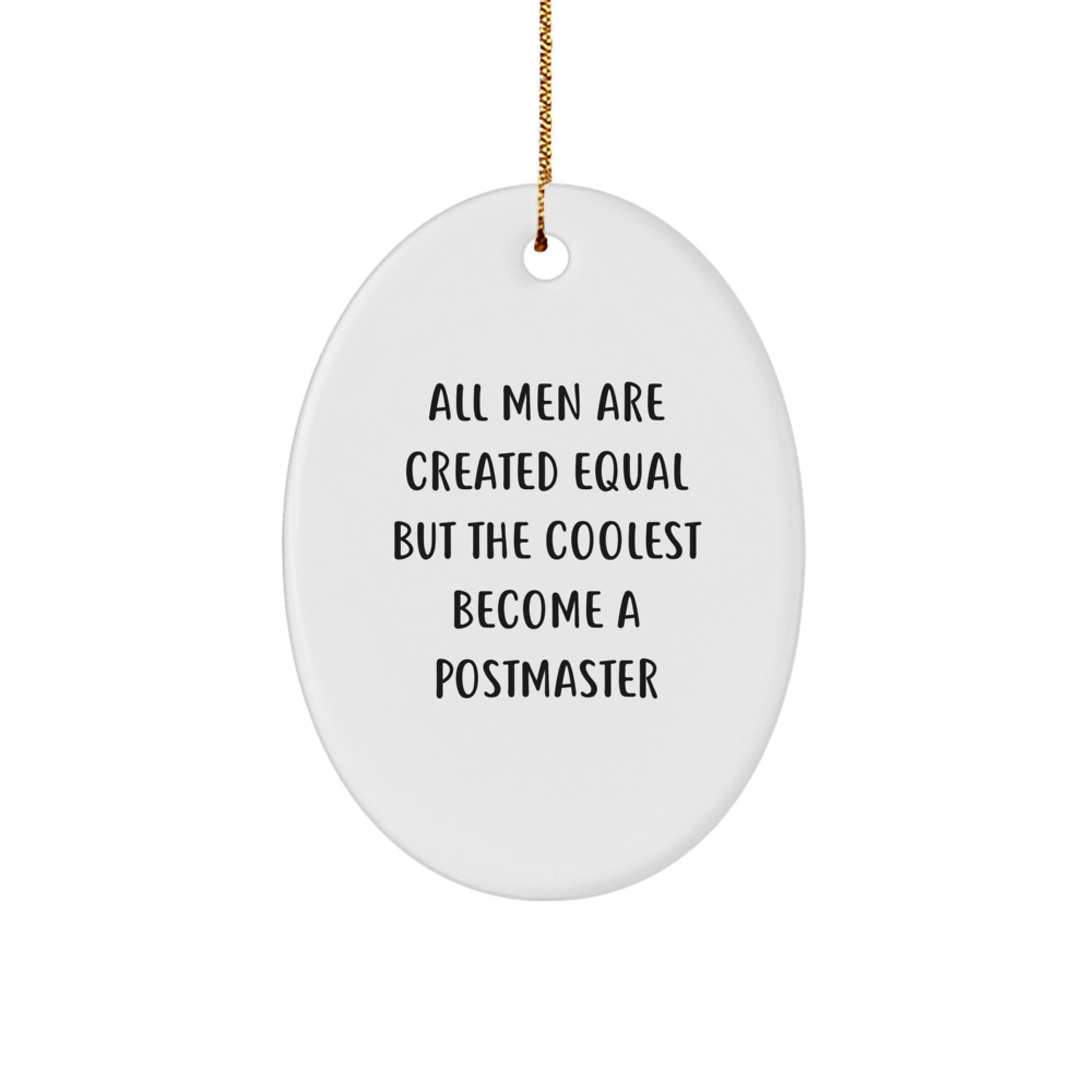 Funny Postmaster Gifts for Men, Oval Ornament with 'All Men Are Created Equal' Quote, Unique Christmas Unique Gifts from Friends to Family - Image 1
