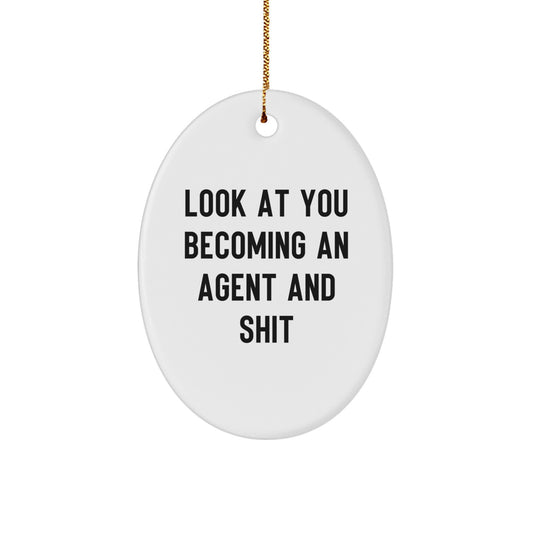 Gifts from Friends and Family - Funny Agent Oval Ornament, 'Look At You Becoming An Agent And Shit', Christmas Unique Agent Agent Gifts for Agent Men and Women - Image 1