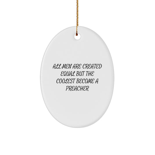 Funny Preacher Gifts from Friends for Preachers - Oval Ornament All Men Are Created Equal But The Coolest Become A Preacher Christmas Unique Decorations - Image 1