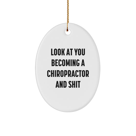 Funny Chiropractor Gifts from Friends for Chiropractors - Oval Ornament Look At You Becoming A Chiropractor And Shit - Image 1