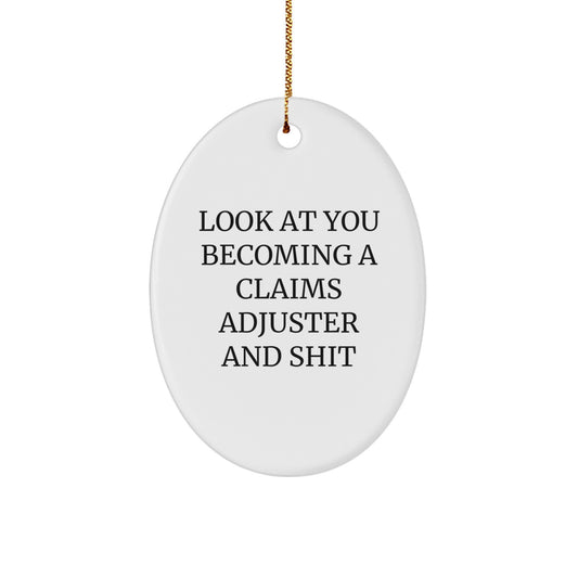 Funny Claims Adjuster Gift for Christmas, Oval Ornament - 'Look At You Becoming A Claims Adjuster And Shit', Unique Gifts from Friends or Family - Image 1