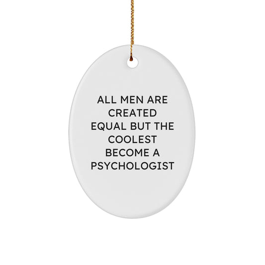Punny Psychologist Oval Ornament Gifts from Men - Christmas Unique Gifts for Friends and Family, Oval Ornament, Funny Quote - Image 1