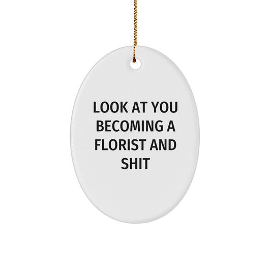 Witty Christmas Ornament Gift for Friends Look At You Becoming A Florist - Image 1