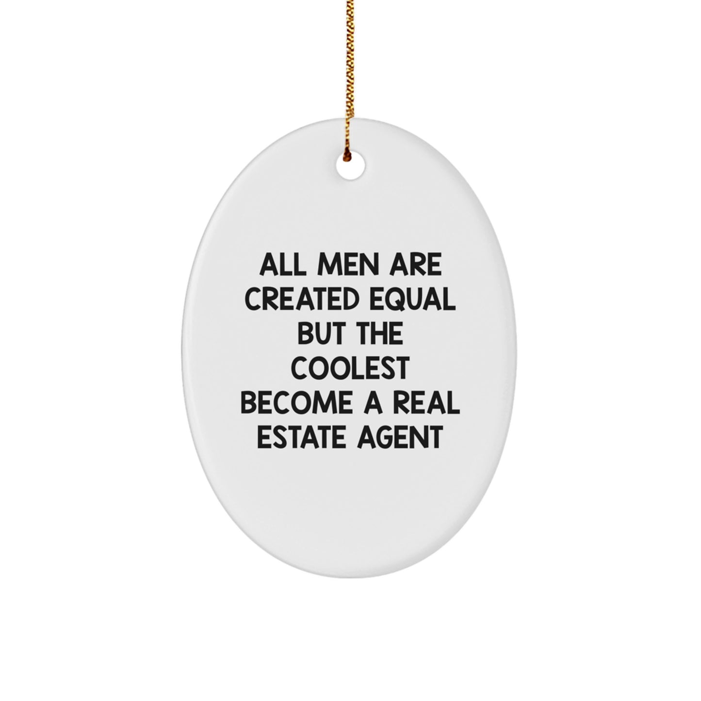 Funny Real Estate Agent Gifts for Men - 'All Men Are Created Equal But The Coolest Become A Real Estate Agent' Oval Ornament, Handmade MDF with Plastic Finish - Image 1