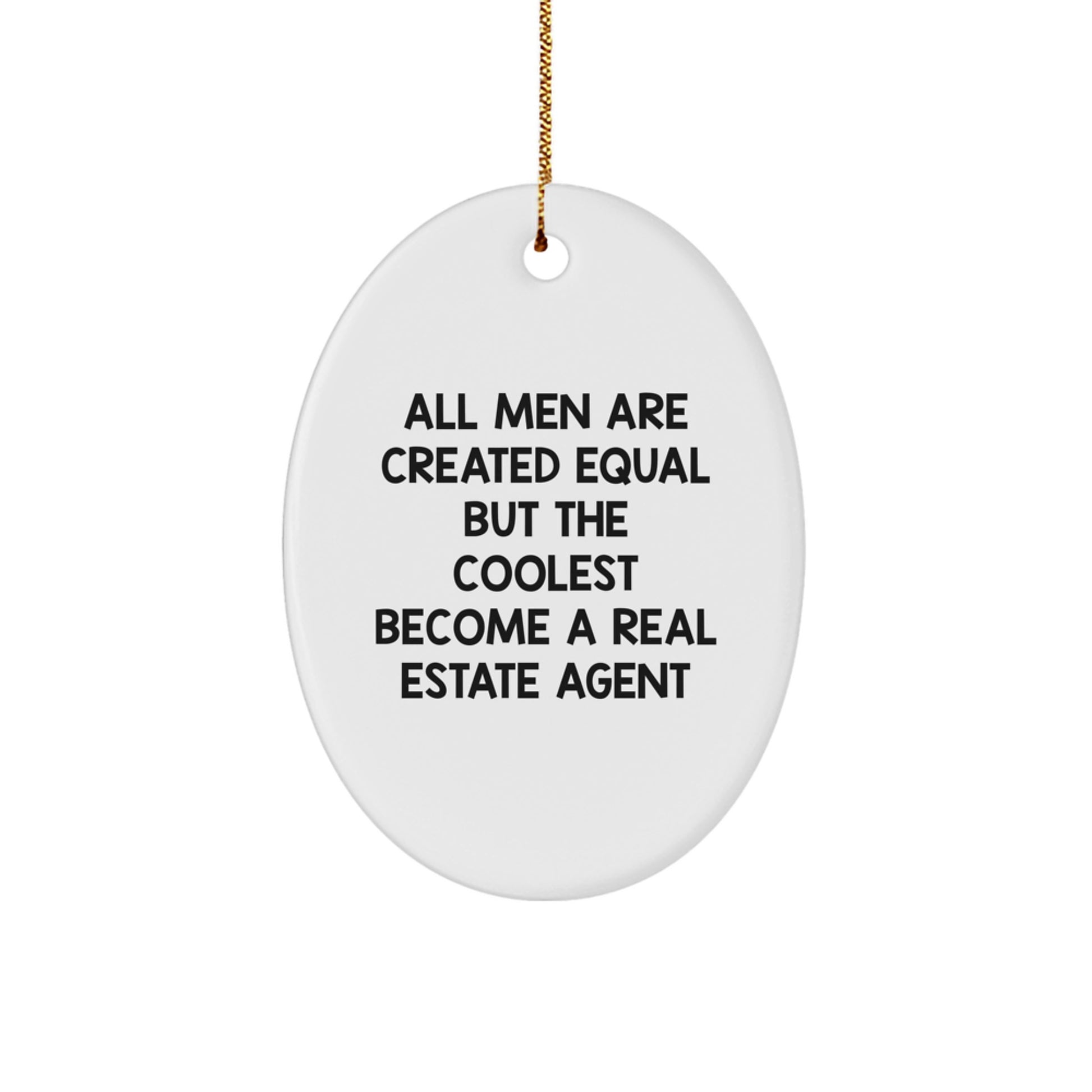 Funny Real Estate Agent Gifts for Men - 'All Men Are Created Equal But The Coolest Become A Real Estate Agent' Oval Ornament, Handmade MDF with Plastic Finish - Image 1