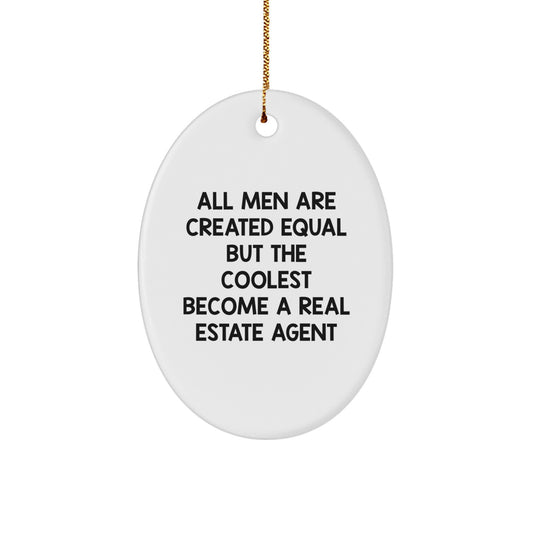 Funny Real Estate Agent Gifts for Men - 'All Men Are Created Equal But The Coolest Become A Real Estate Agent' Oval Ornament, Handmade MDF with Plastic Finish - Image 1