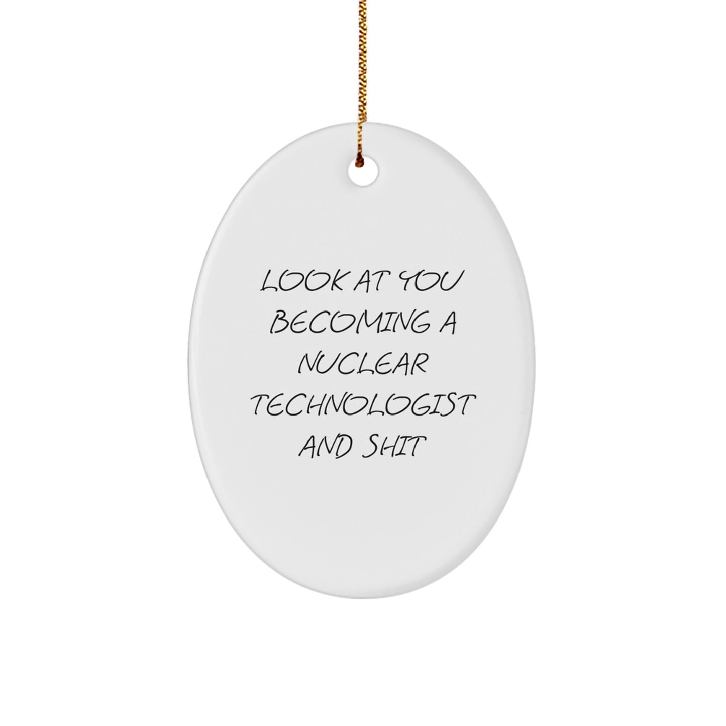 Funny Nuclear Technologist Oval Ornament Gifts from Friends to Nuclear Technologist Men at Christmas Unique Gifts - Image 1