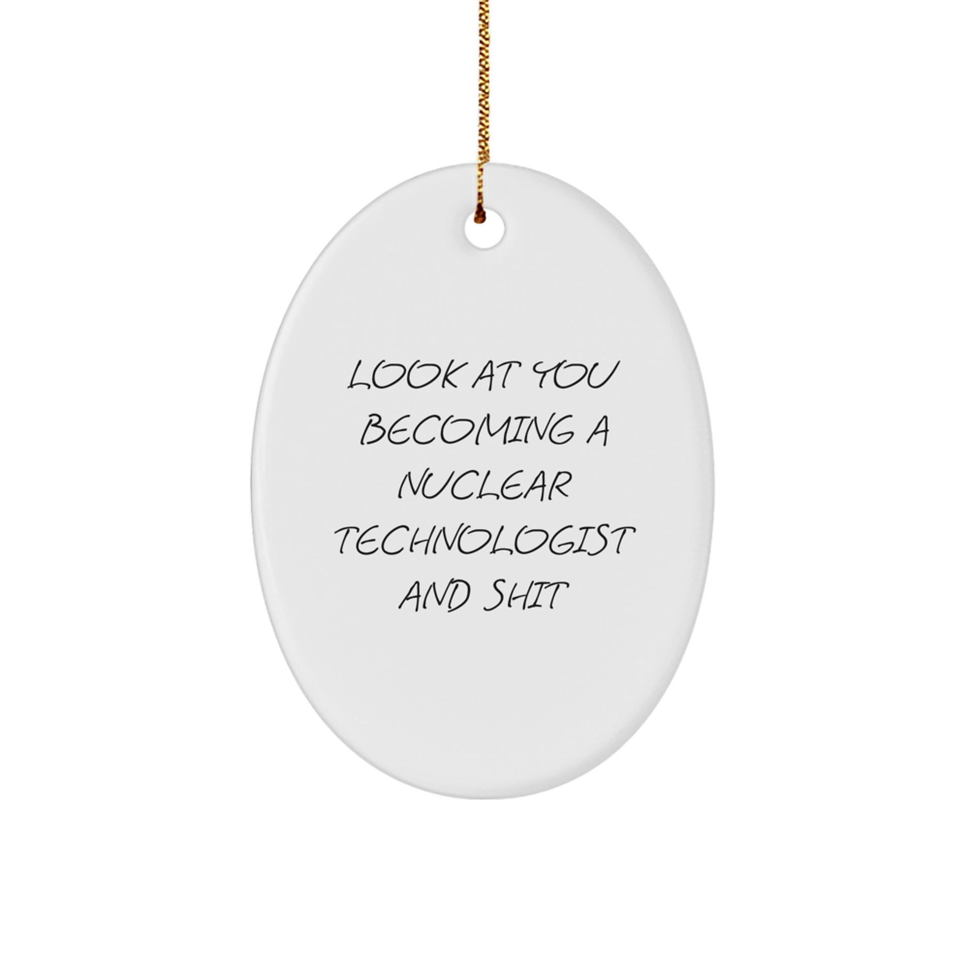 Funny Nuclear Technologist Oval Ornament Gifts from Friends to Nuclear Technologist Men at Christmas Unique Gifts - Image 1