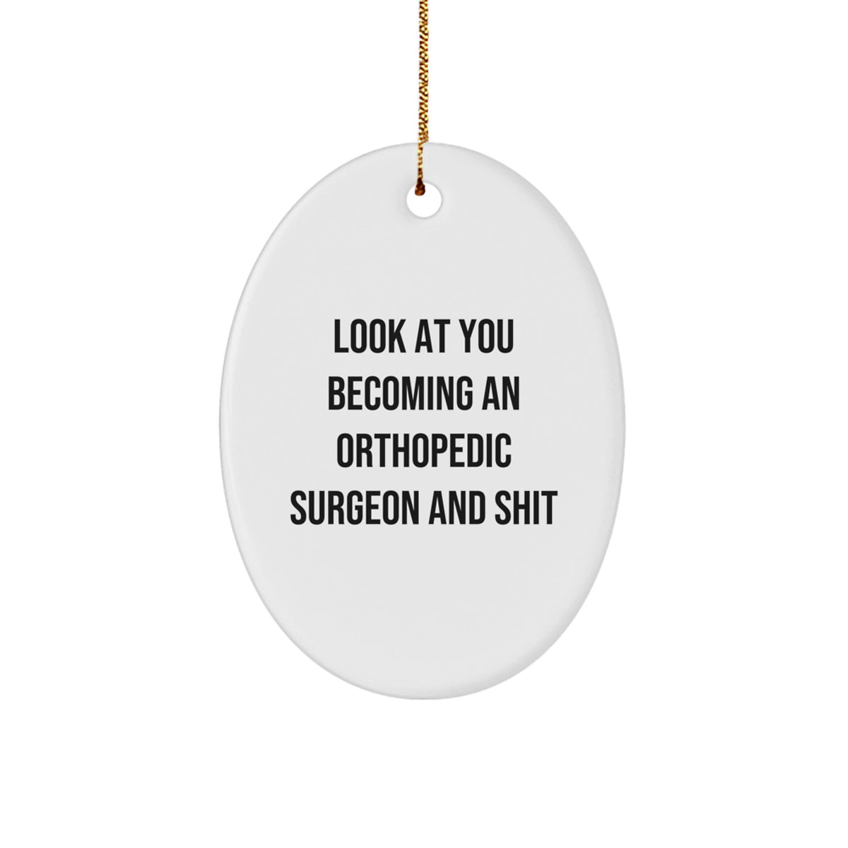 Sarcastic Orthopedic Surgeon Christmas Ornament Gift for Friends Look At - Image 1