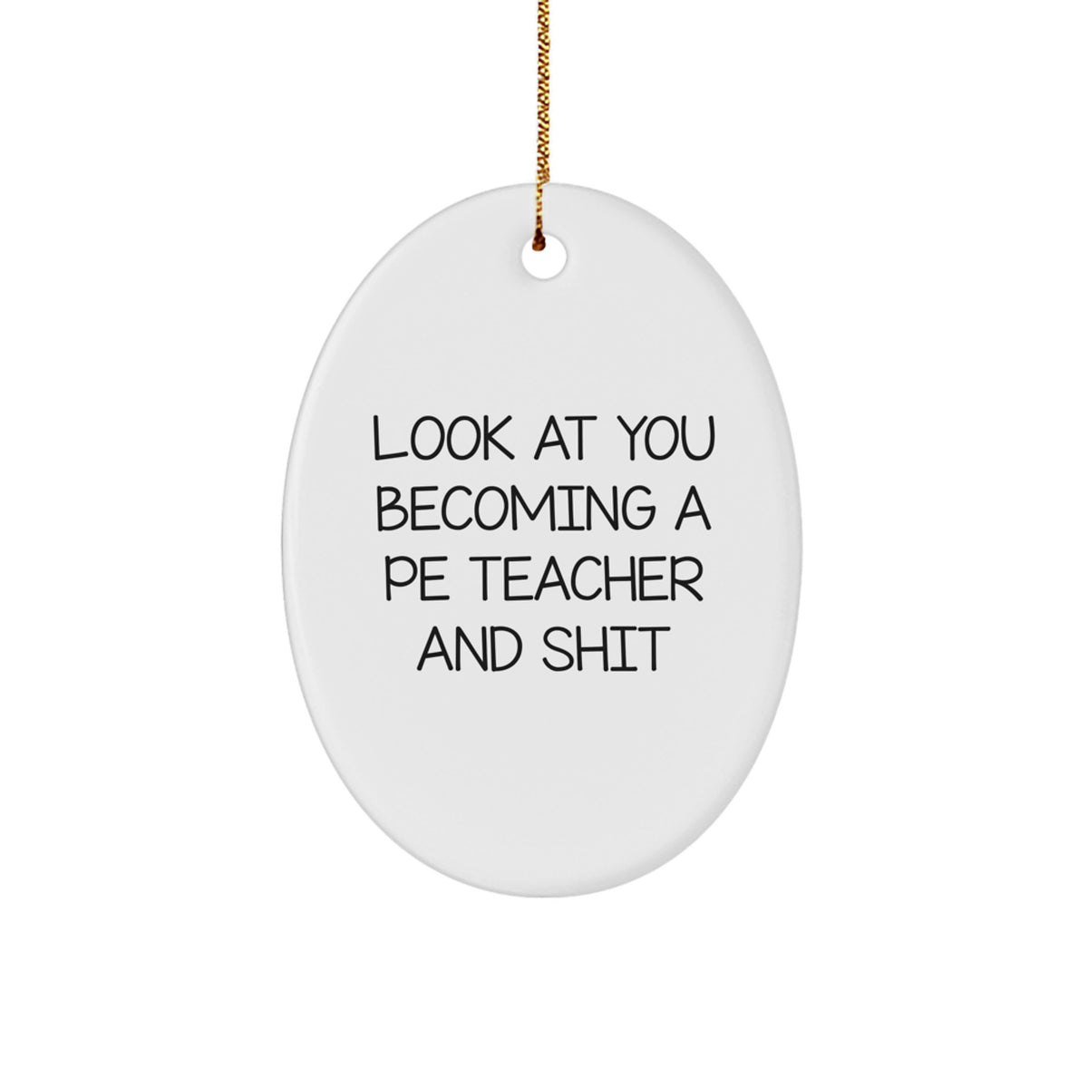 Witty Christmas Ornament Gift for PE Teachers - Look At You Becoming A - Image 1