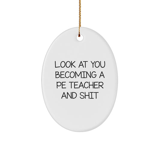 Witty Christmas Ornament Gift for PE Teachers - Look At You Becoming A - Image 1