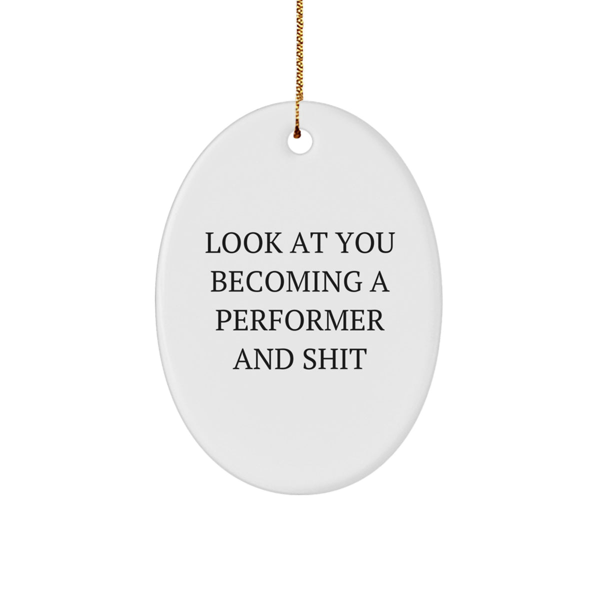 Witty Performer Christmas Ornament Gift for Friends - Look At You And - Image 1