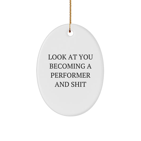 Witty Performer Christmas Ornament Gift for Friends - Look At You And - Image 1