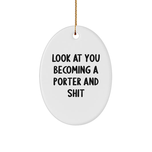 Funny Porter Gifts for Men Christmas Oval Ornament with Quote 'Look At You Becoming A Porter And Shit' from Friends - Image 1