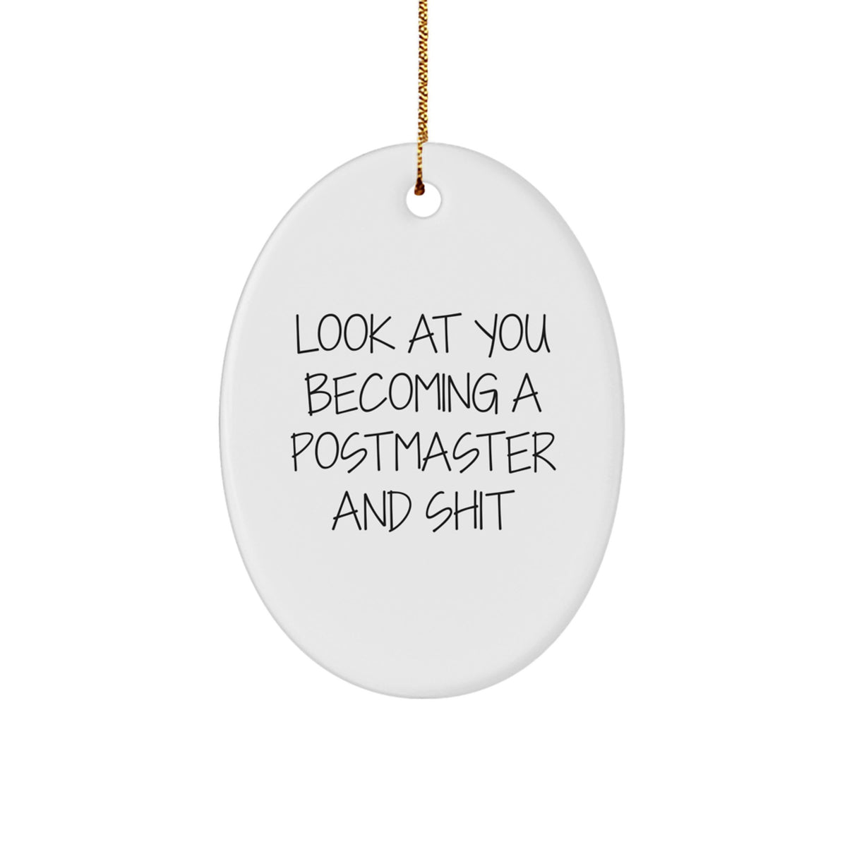 Funny Postmaster Gifts, Oval Shape Ornament, Look At You Becoming A Postmaster And Shit, Christmas Unique Gifts for Postmaster, Gifts from Friends, Family, Coworkers - Image 1