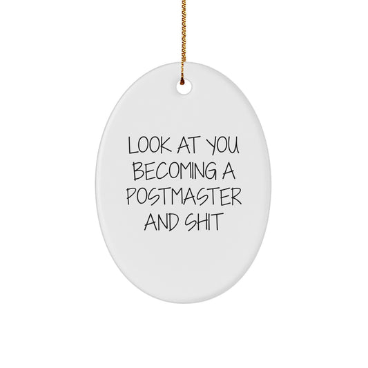 Funny Postmaster Gifts, Oval Shape Ornament, Look At You Becoming A Postmaster And Shit, Christmas Unique Gifts for Postmaster, Gifts from Friends, Family, Coworkers - Image 1