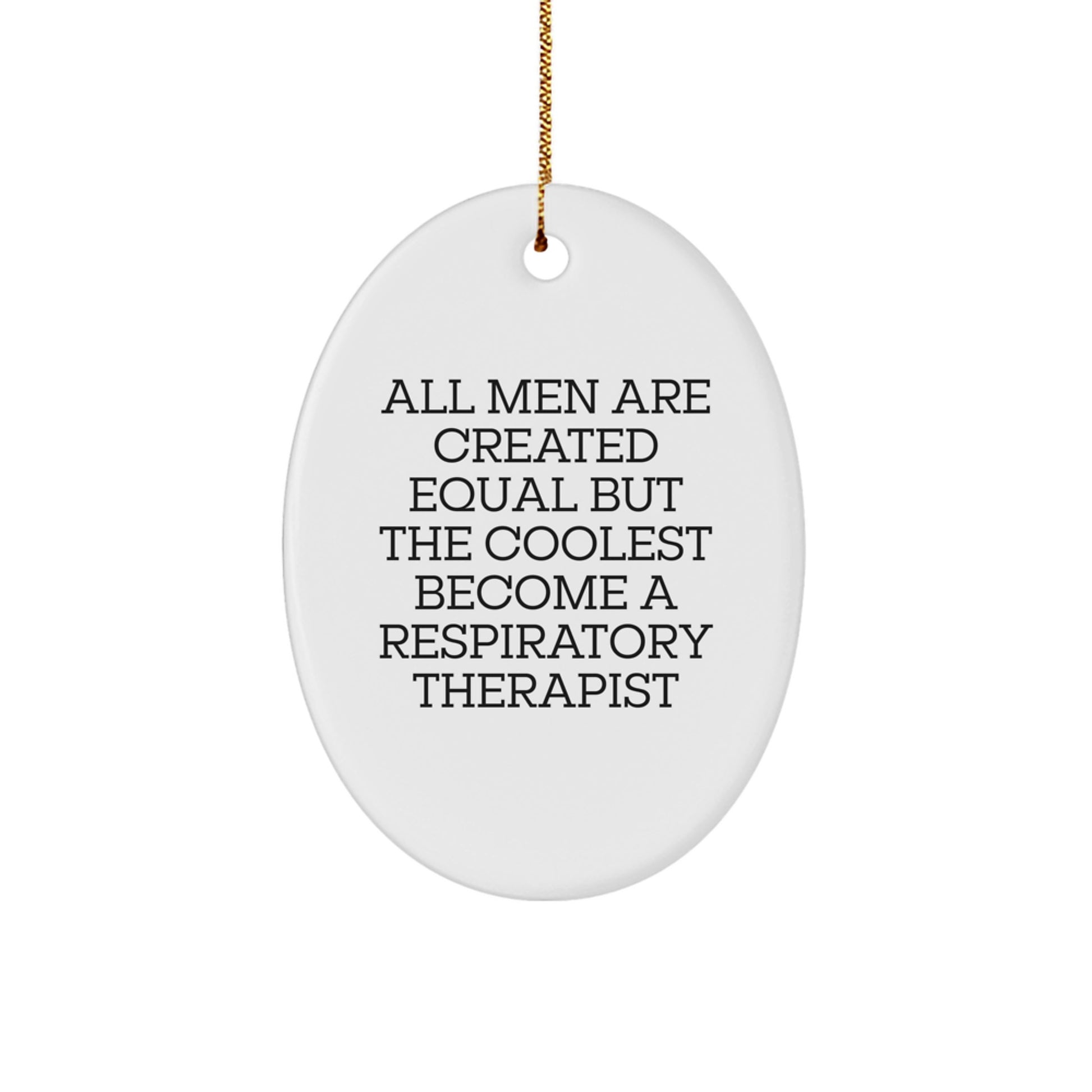 Funny Inspirational Gifts from Men for Respiratory Therapist Oval Ornament, Christmas Unique - Image 1