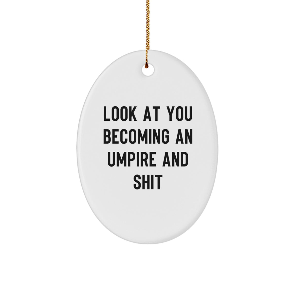 Funny Umpire Christmas Ornament Gift for Kids - Look At You And Shit - Image 1