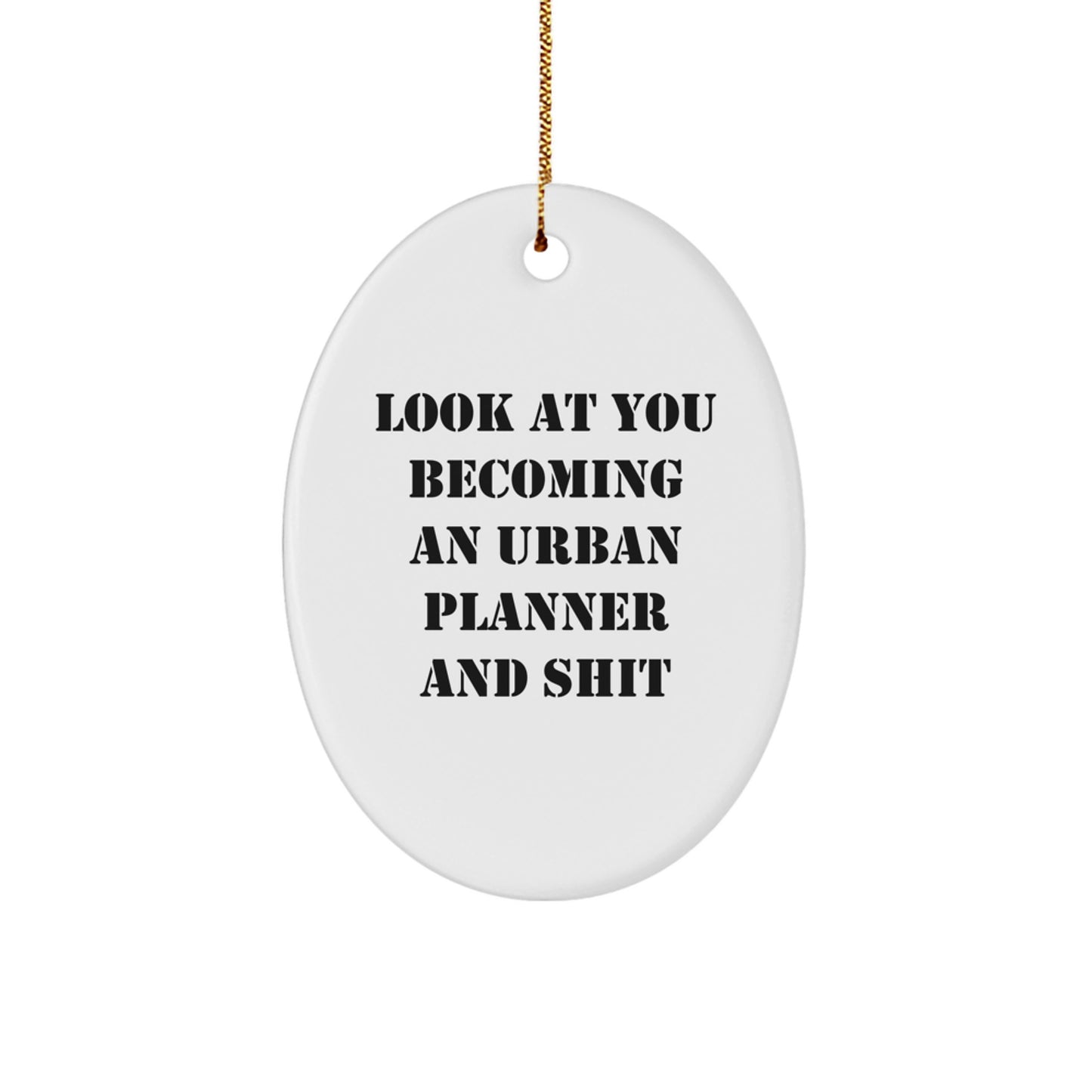 Funny Urban Planner Oval Ornament Gifts from Friends for Christmas - Becoming an Urban Planner and Shit - Image 1