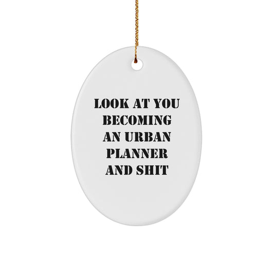 Funny Urban Planner Oval Ornament Gifts from Friends for Christmas - Becoming an Urban Planner and Shit - Image 1