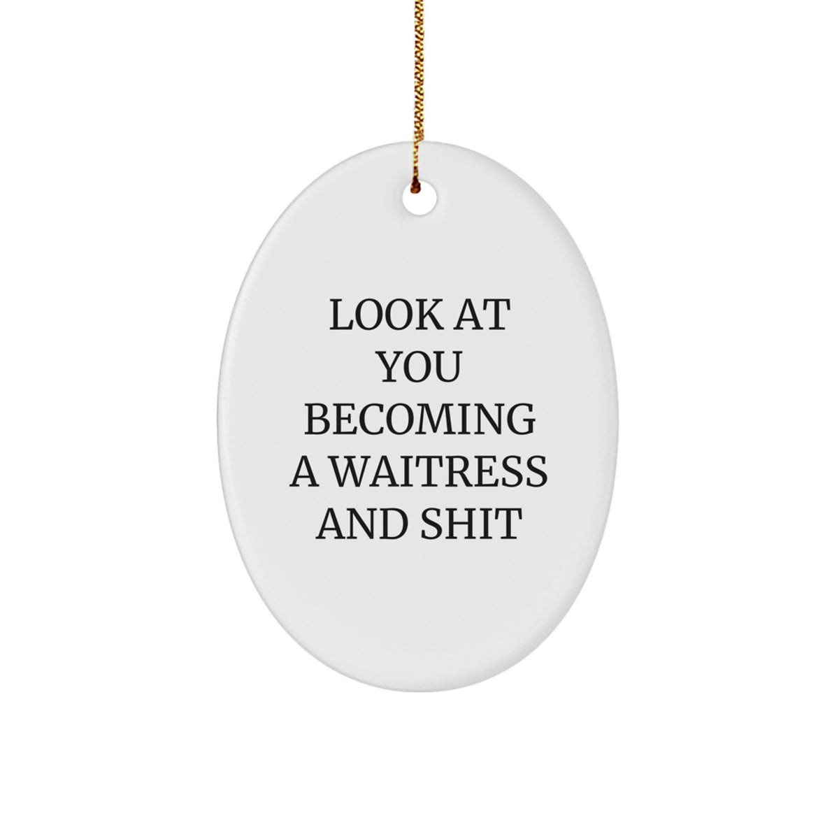 Christmas Gift Funny Waitress Christmas Ornament, Look At You Becoming A - Image 1