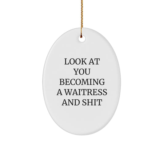 Christmas Gift Funny Waitress Christmas Ornament, Look At You Becoming A - Image 1