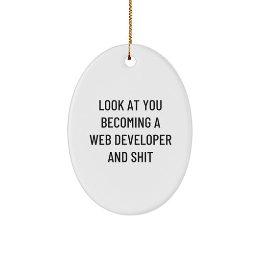 Web Developer Oval Ornament, Funny Quote Gift for Him, Christmas Unique Gifts from Friends, Inspirational Present for Men, Look At You Becoming A Web Developer And Shit - Image 1
