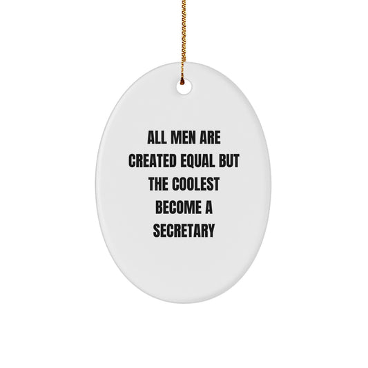 Funny Secretary Oval Ornament Gifts from Friends for Secretary - All Men Are Created Equal But The Coolest Become A Secretary - Christmas Unique Gift for Secretary - Image 1