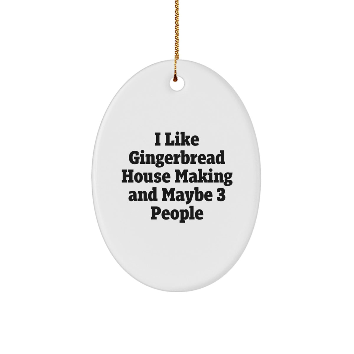 Funny Christmas Ornament Gift I Like Gingerbread House Making And Maybe - Image 1