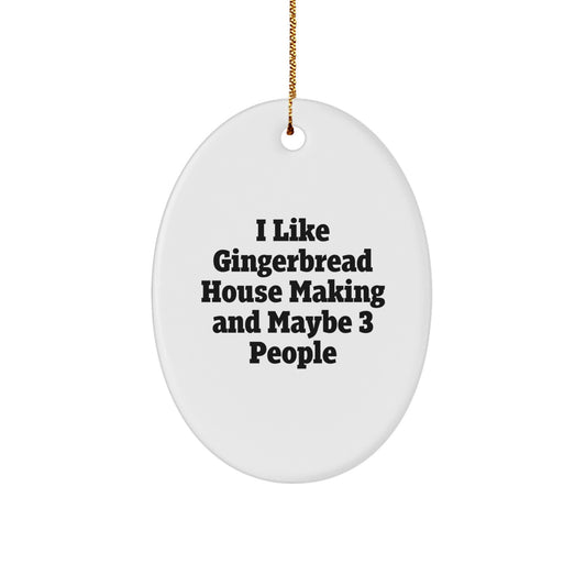 Funny Christmas Ornament Gift I Like Gingerbread House Making And Maybe - Image 1