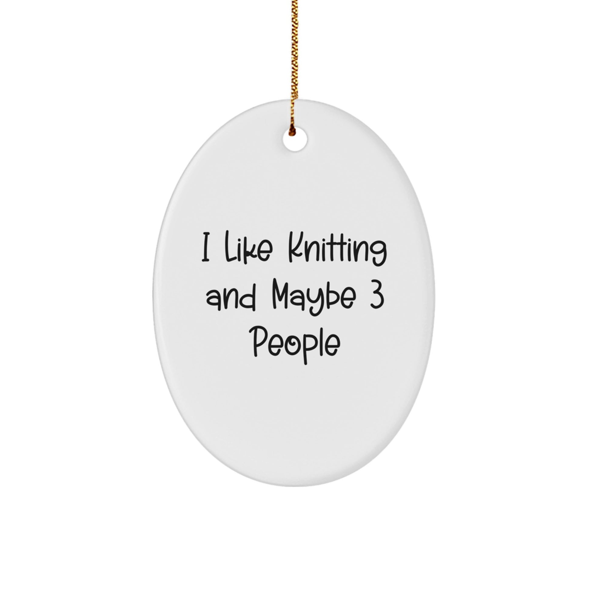 Funny Knitting Gifts for Knitting Lovers, Oval Ornament, I Like Knitting And Maybe 3 People - Christmas Unique Gifts from Family, Friends, Coworkers - Image 1